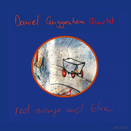 Daniel Guggenheim: Red Orange And Blue [CD]