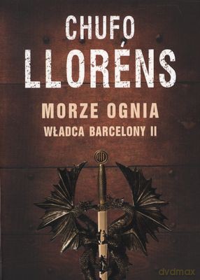Morze Ognia Władca Barcelony II - Chufo Llorens [KSIĄŻKA]