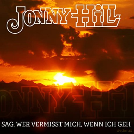Jonny Hill: Sag, wer vermisst mich, wenn ich geh [CD]
