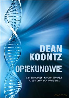 Opiekunowie - Dean Koontz [KSIĄŻKA]