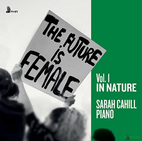 Anna Bon di Venezia (1738-1767): Sarah Cahill - The Future is Female Vol.1 In Nature [CD]