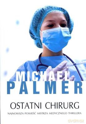 Ostatni Chirurg - Michael Palmer [KSIĄŻKA]