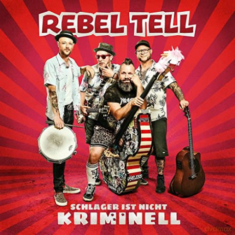 Rebel Tell: Schlager ist nicht kriminell [CD]