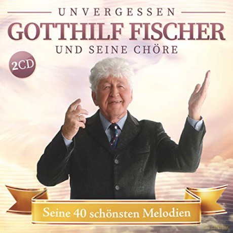 Fischer Chore: Seine 40 schśnsten Melodien [2CD]