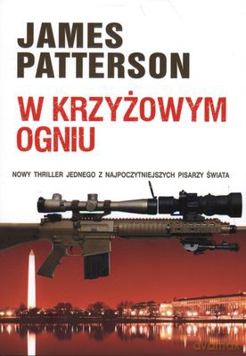 W Krzyżowym Ogniu - James Patterson [KSIĄŻKA]