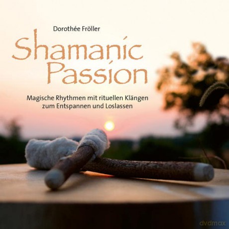Dorothee Froller: Shamanic Passion [CD]