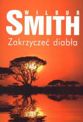 Zakrzyczeć Diabła - Wilbur Smith [KSIĄŻKA]