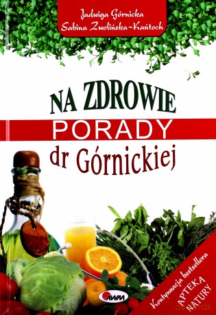 Na zdrowie. Porady dr Górnickiej - Jadwiga Górnicka, Sabina Zwolińska-Kańtoch [KSIĄŻKA]