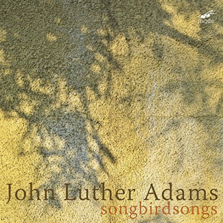 John Luther Adams: Songbirdsongs [CD]