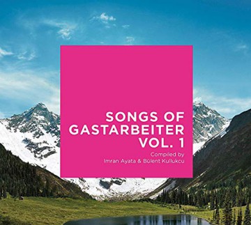 Songs Of Gastarbeiter Vol. 1 [CD]