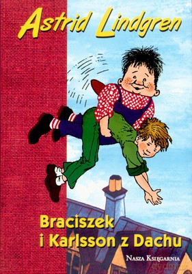 Braciszek I Karlsson Z Dachu Wyd.2007 - Astrid Lindgren [KSIĄŻKA]