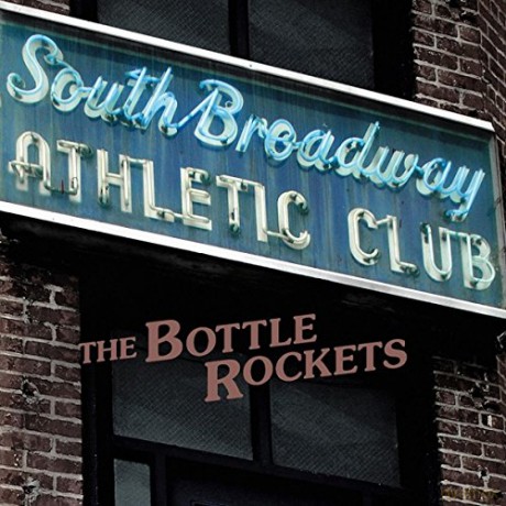 The Bottle Rockets: South Broadway Athletic Club [CD]