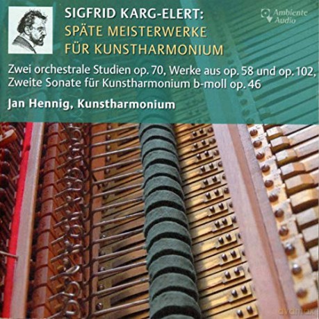 Sigfrid Karg-Elert (1877-1933): Spte Meisterwerke fur Kunstharmonium [CD]