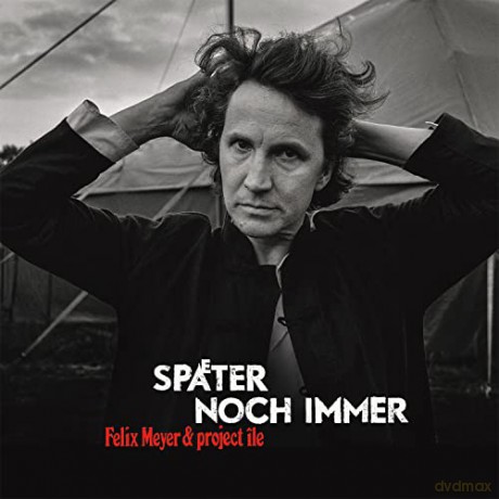 Felix Meyer: Spter noch immer [CD]