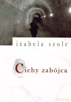 Cichy Zabójca - Izabela Szolc [KSIĄŻKA]
