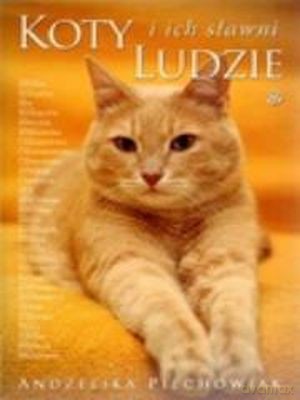 Koty I Ich Sławni Ludzie - Andżelika Piechowiak [KSIĄŻKA]