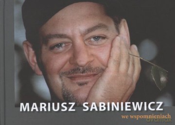 Mariusz Sabiniewicz We Wspomnieniach (tw) - Opracowanie Zbiorowe [KSIĄŻKA]