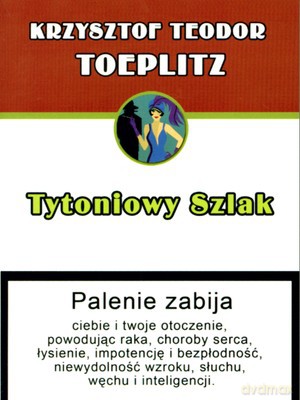 Tytoniowy Szlak Czyli Szkic Z Historii Obyczaju Gdy Palono Tytoń - Krzysztof Teodor Toeplitz [KSIĄŻKA]
