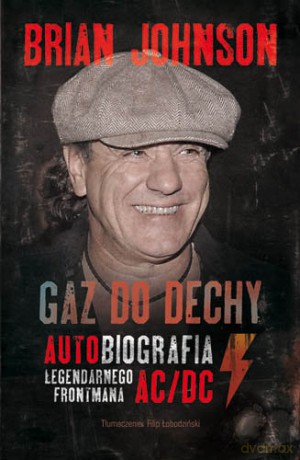 Gaz Do Dechy Autobiografia Legendarnego Frontmana AC/DC - Brian Johnson [KSIĄŻKA]