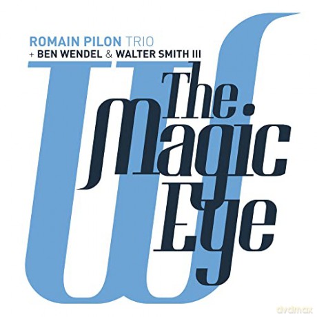 Romain Pilon: The Magic Eye [CD]