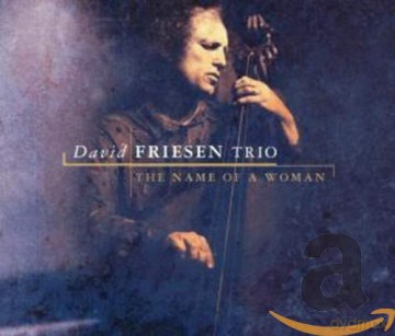 David Friesen: The Name Of A Woman [2CD]