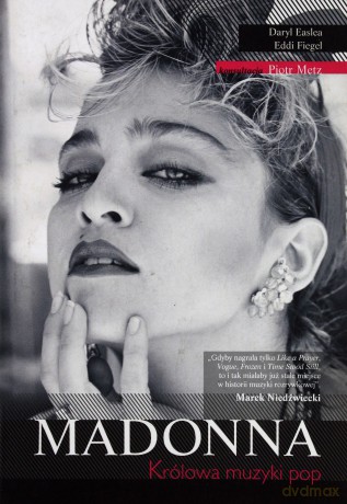 Madonna Królowa Muzyki Pop - Daryl Easlea, Eddi Fiegel [KSIĄŻKA]