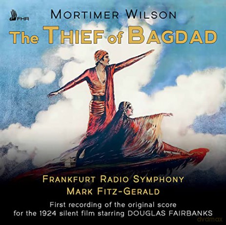 Mortimer Wilson (1876-1932): The Thief of Bagdad (Musik zum Stummfilm 1924) [CD]