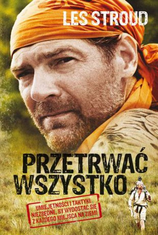 Przetrwać Wszystko - Les Stroud [KSIĄŻKA]