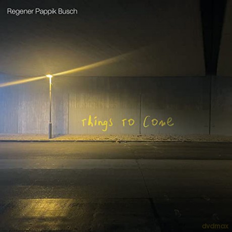Regener Pappik Busch: Things To Come [CD]