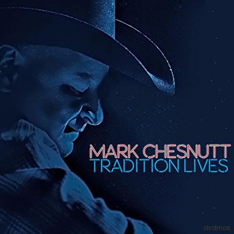 Mark Chesnutt: Tradition Lives [CD]