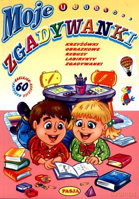 Moje Ulubione Zgadywanki - Opracowanie Zbiorowe [KSIĄŻKA]