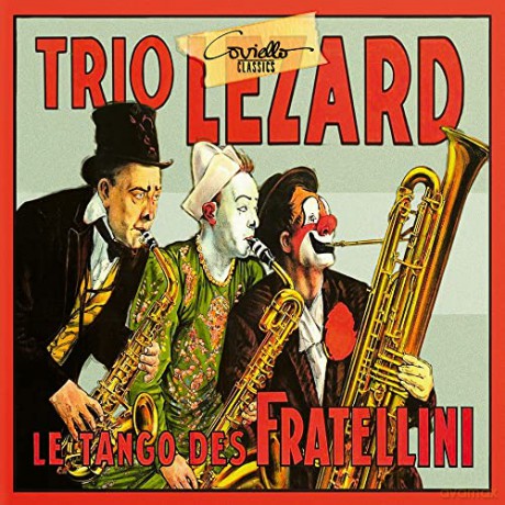 Darius Milhaud (1892-1974): Trio Lezard - Le Tango des Fratellini [CD]
