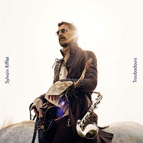 Sylvain Rifflet: Troubadours [CD]