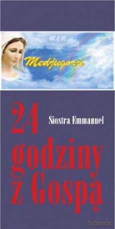 24 Godziny Z Gospą - S. Emmanuel Maillard [KSIĄŻKA]
