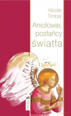 Aniołowie Posłańcy Światła - Nicole Timbal [KSIĄŻKA]