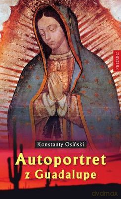Autoportret Z Guadalupe - Konstanty Osiński [KSIĄŻKA]