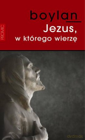 Jezus W Którego Wierzę - Eugene Boylan [KSIĄŻKA]