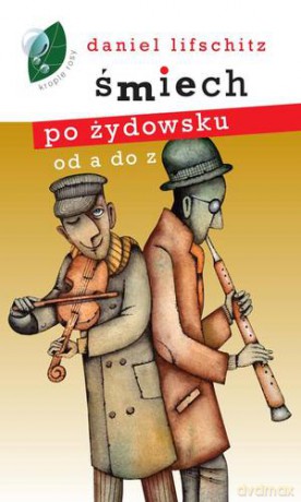 Śmiech Po Żydowsku Od A Do Z - Daniel Lifschitz [KSIĄŻKA]