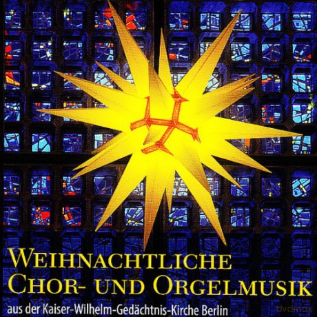 Weihnachtliche Chor- und Orgelmusik aus der Kaiser-Wilhelm-Gedchtnis-Kirche Berlin [CD]