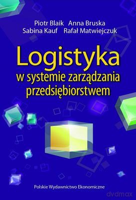 Logistyka W Systemie Zarządzania Przedsiębiorstwem - Opracowanie Zbiorowe [KSIĄŻKA]