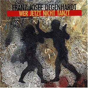 Franz Josef Degenhardt: Wer jetzt nicht tanzt [CD]