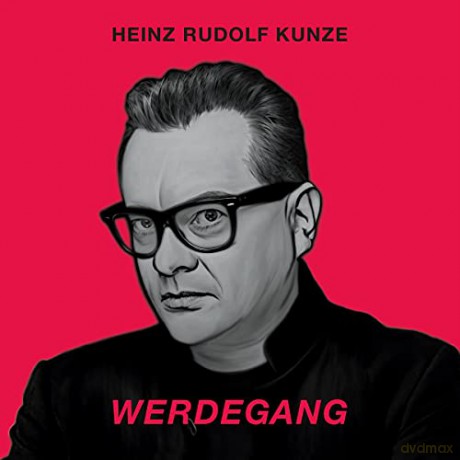 Heinz Rudolf Kunze: Werdegang [2CD]