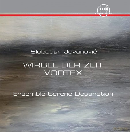 Slobodan Jovanovic: Werke - Wirbel der Zeit [CD]