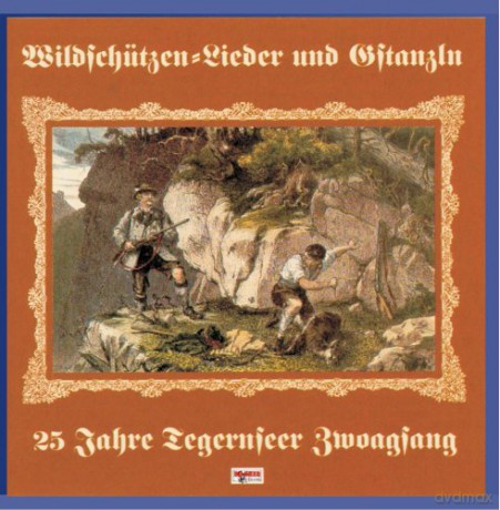 Tegernseer Zwoagsang: Wildschutzenlieder... [CD]