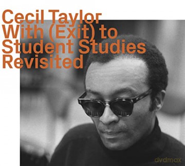 Cecil Taylor (1929-2018): With (Exit) To Student Studies Revisited [CD]