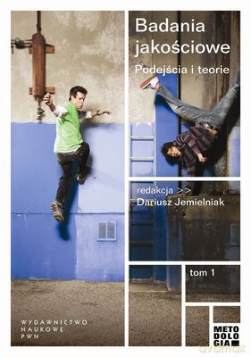 Badania Jakościowe Podejścia I Teorie T.1 - Opracowanie Zbiorowe [KSIĄŻKA]