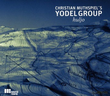 Christian Muthspiel: Yodel Group: Huljo [CD]
