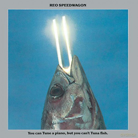 REO Speedwagon: You Can Tune A Piano, But You Cant't Tuna Fish [CD]