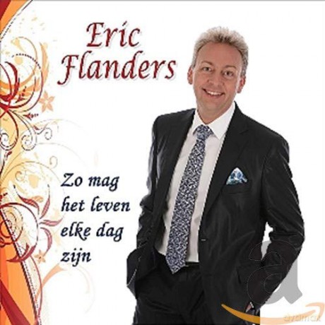 Eric Flanders: Zo Mag Het Leven Elke Dag Zijn [CD]