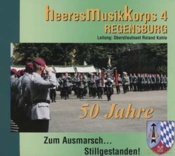Heeresmusikkorps 4 Regensburg: Zum Ausmarsch...Stillgestanden! [CD]
